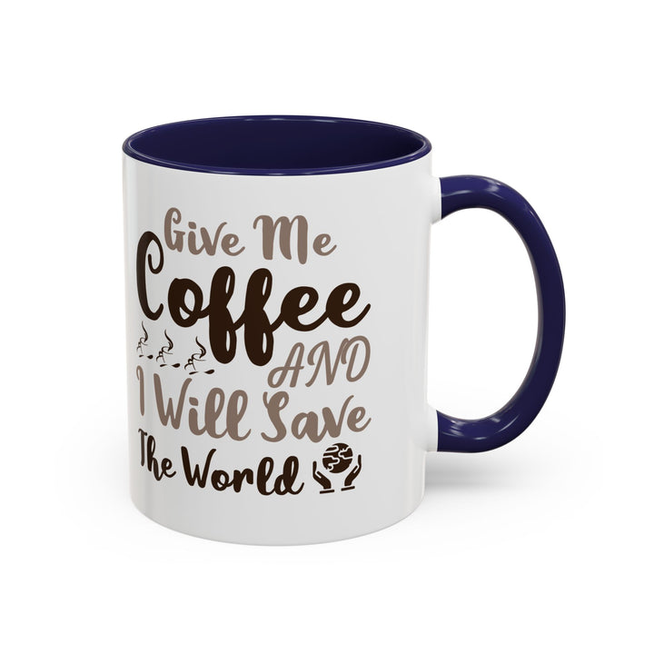 Give Me Coffee 11 oz ceramic mug