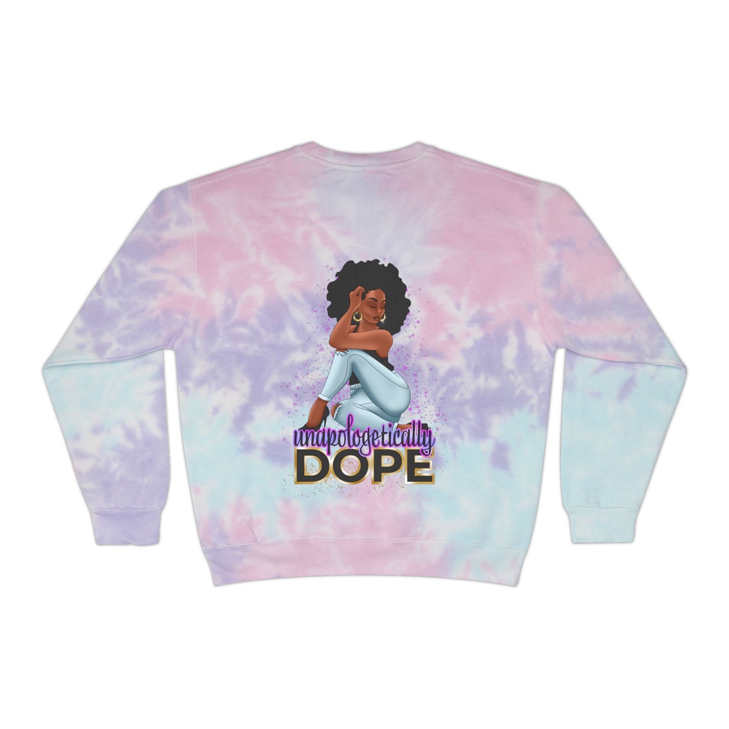 Unisex Tie-Dye Sweatshirt With Unapologetically Dope Design