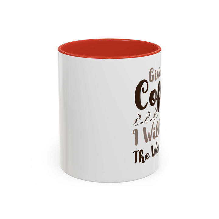 Give Me Coffee 11 oz ceramic mug