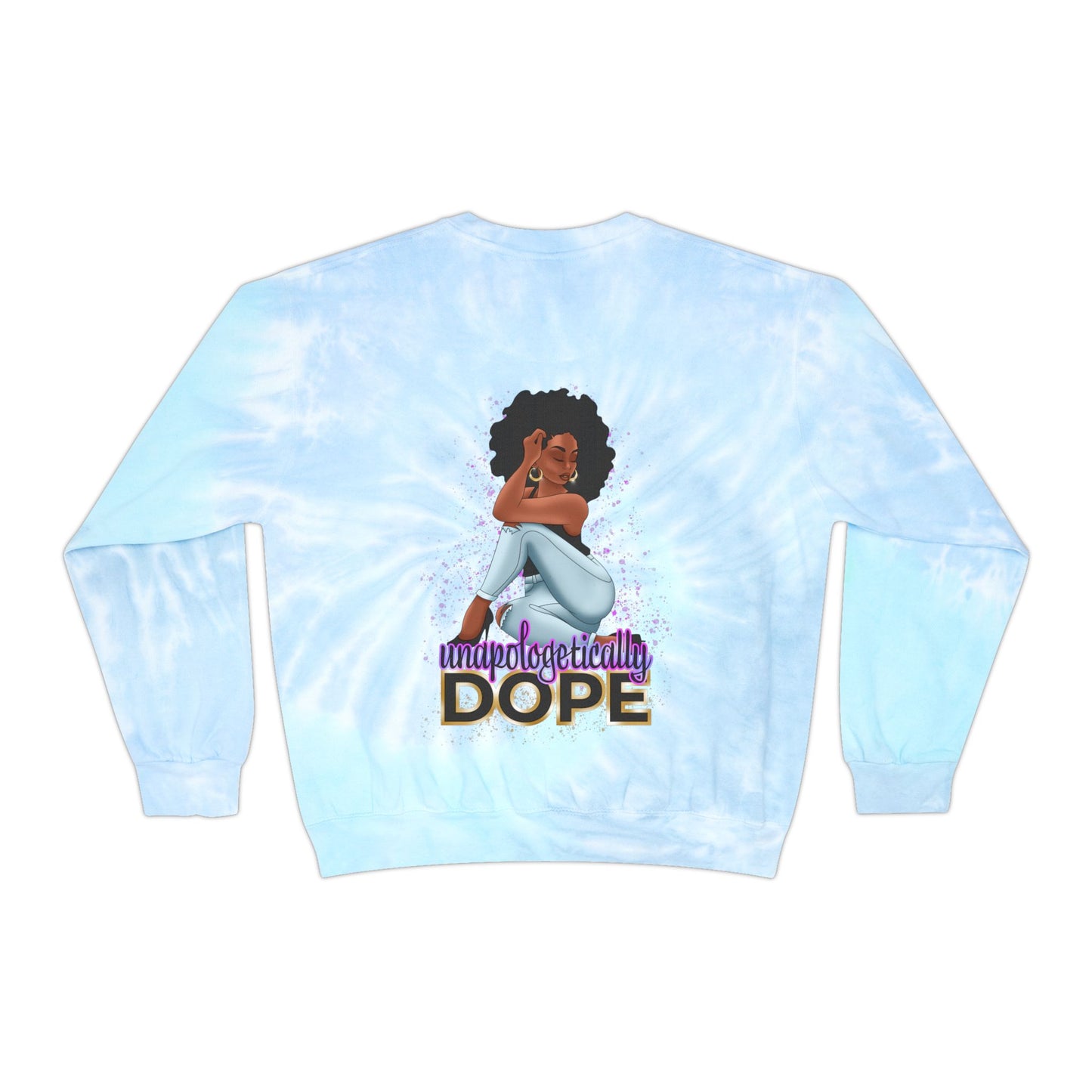 Unisex Tie-Dye Sweatshirt With Unapologetically Dope Design