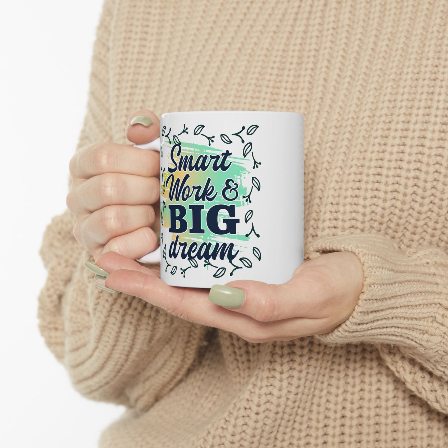 Smart Work Big Dream Custom Ceramic Mug 11oz