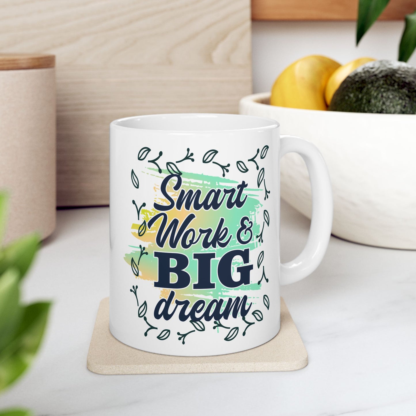 Smart Work Big Dream Custom Ceramic Mug 11oz