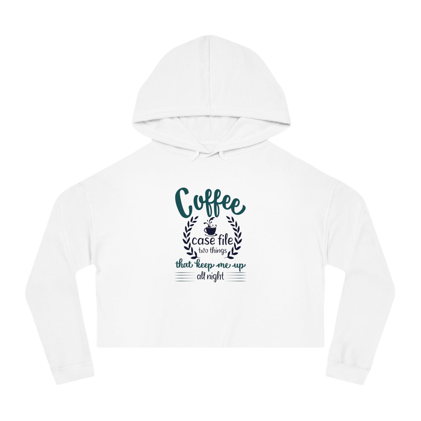 Women’s Cropped Hooded with Coffee Case File Keep Me Up All Night Design Sweatshirt