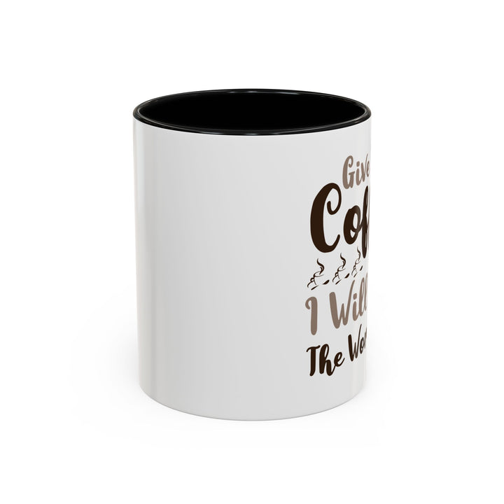 Give Me Coffee 11 oz ceramic mug