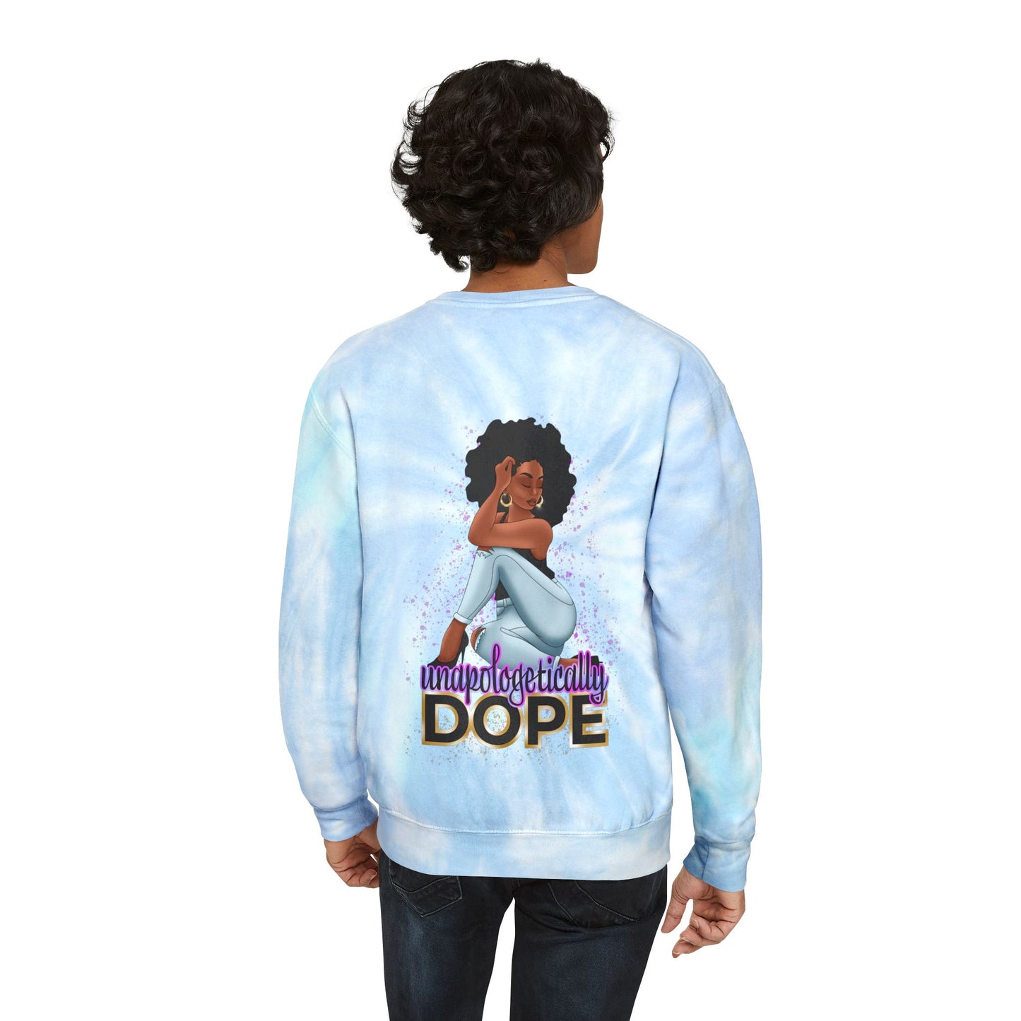 Unisex Tie-Dye Sweatshirt With Unapologetically Dope Design