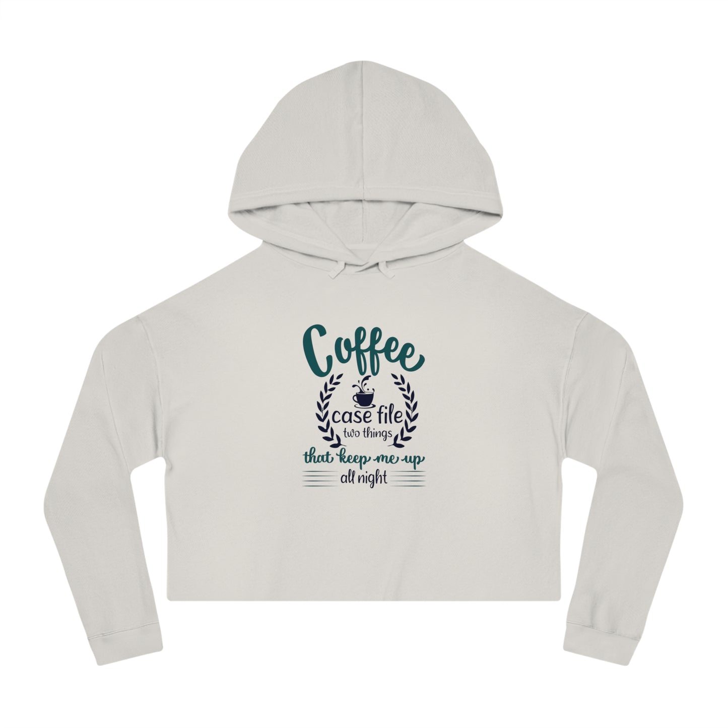 Women’s Cropped Hooded with Coffee Case File Keep Me Up All Night Design Sweatshirt