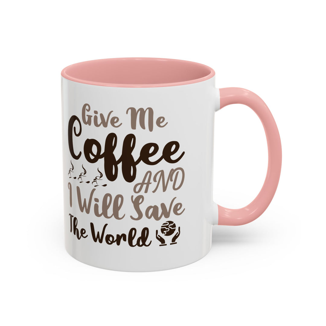 Give Me Coffee 11 oz ceramic mug