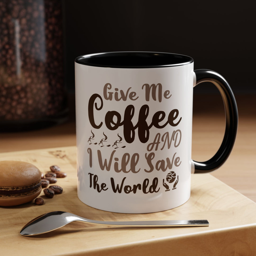 Give Me Coffee 11 oz ceramic mug