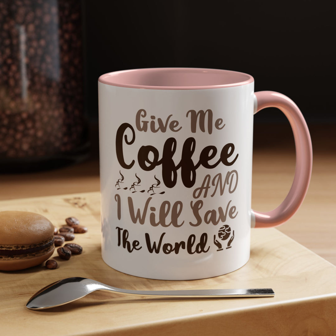 Give Me Coffee 11 oz ceramic mug