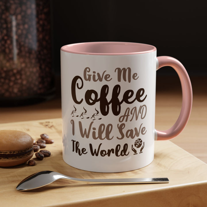 Give Me Coffee 11 oz ceramic mug