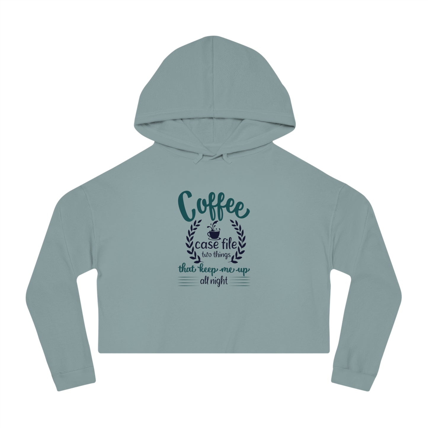 Women’s Cropped Hooded with Coffee Case File Keep Me Up All Night Design Sweatshirt