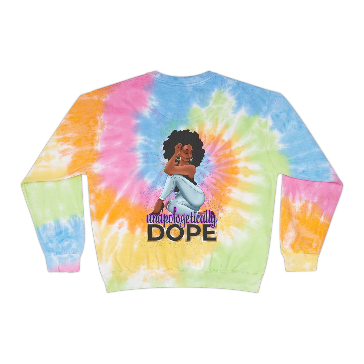 Unisex Tie-Dye Sweatshirt With Unapologetically Dope Design