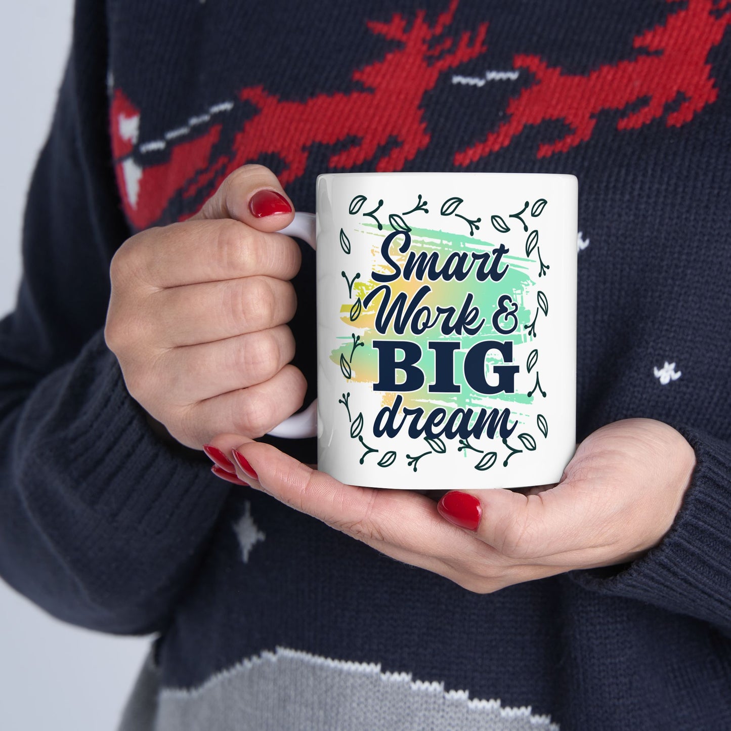 Smart Work Big Dream Custom Ceramic Mug 11oz