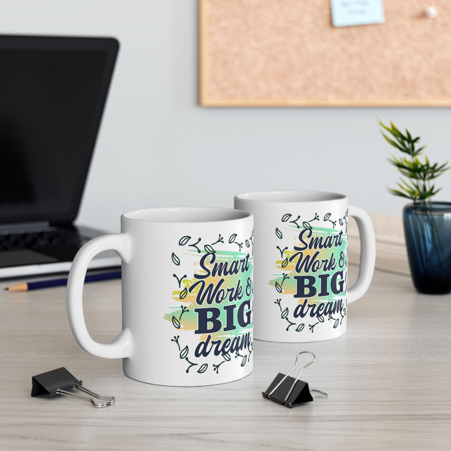 Smart Work Big Dream Custom Ceramic Mug 11oz