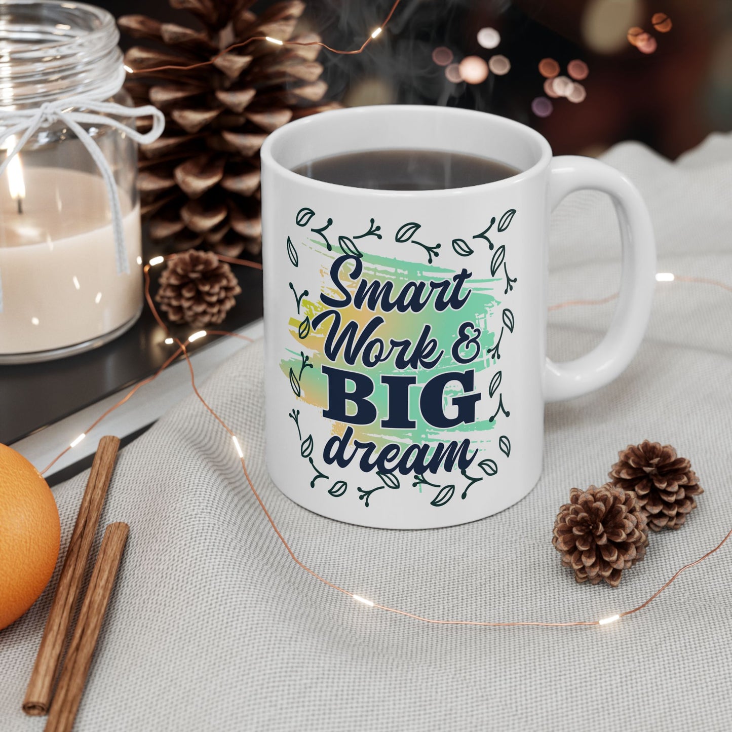 Smart Work Big Dream Custom Ceramic Mug 11oz