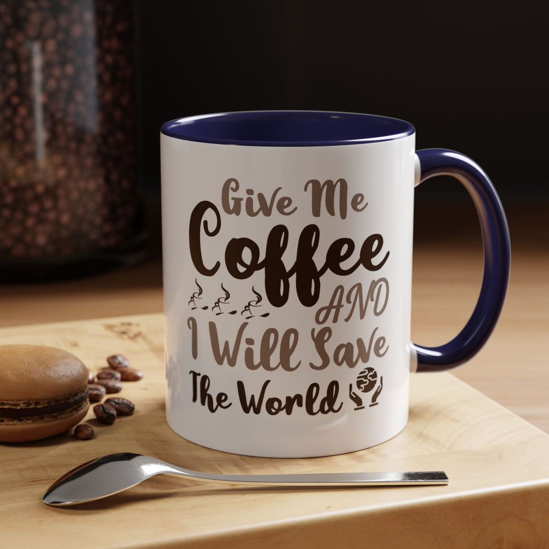 Give Me Coffee 11 oz ceramic mug