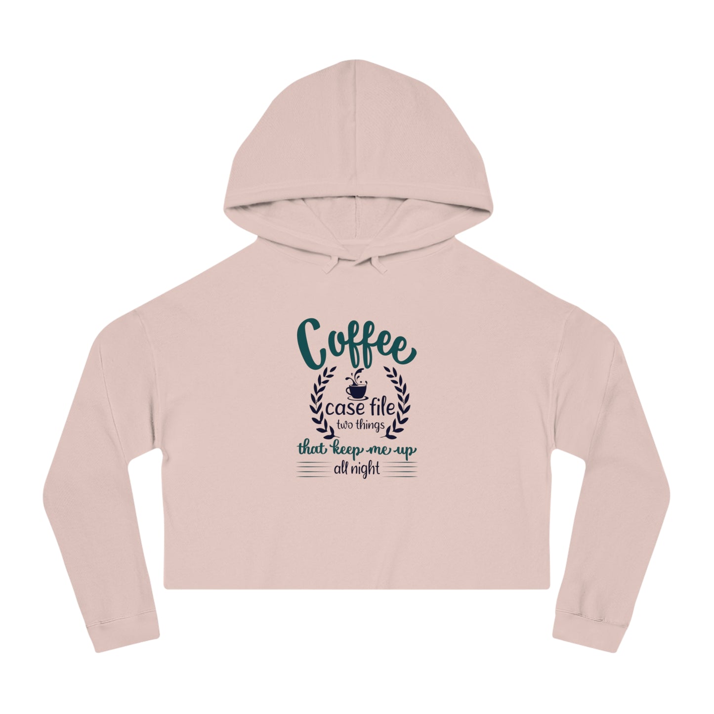 Women’s Cropped Hooded with Coffee Case File Keep Me Up All Night Design Sweatshirt