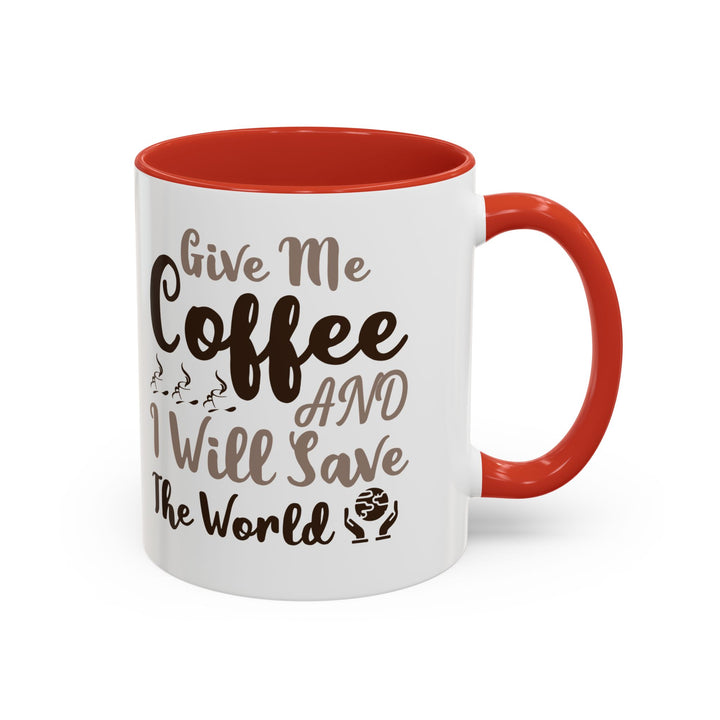 Give Me Coffee 11 oz ceramic mug