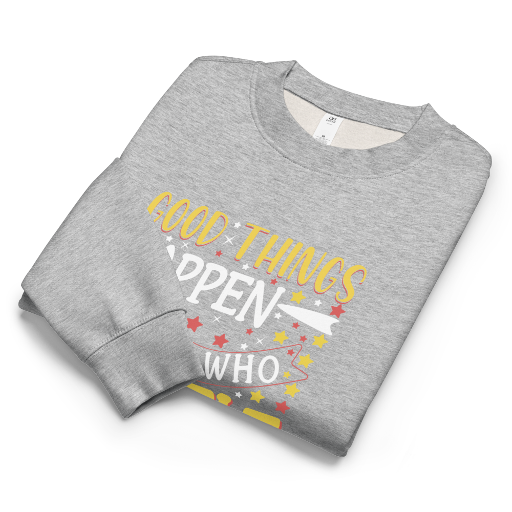 Good Things Happen Positive Message Sweatshirt